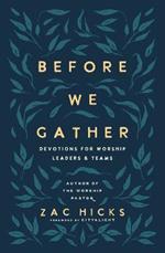 Before We Gather: Devotions for Worship Leaders and Teams