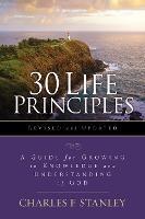 30 Life Principles, Revised and Updated: A Guide for Growing in Knowledge and Understanding of God - Charles F. Stanley - cover