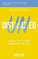 Undistracted Bible Study Guide plus Streaming Video: Capture Your Purpose. Rediscover Your Joy. - Bob Goff - cover