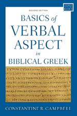 Basics of Verbal Aspect in Biblical Greek: Second Edition