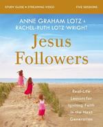 Jesus Followers Bible Study Guide plus Streaming Video: Real-Life Lessons for Igniting Faith in the Next Generation