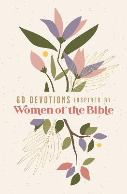 60 Devotions Inspired by Women of the Bible - Zondervan - cover