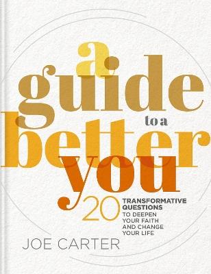 A Guide to a Better You: 20 Transformative Questions to Deepen Your Faith and Change Your Life - cover