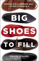 Big Shoes to Fill: Stepping into a Leadership Role...Without Stepping in It