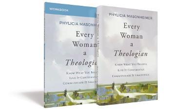 Every Woman a Theologian Book with Workbook: Know What You Believe. Live It Confidently. Communicate It Graciously. - Phylicia Masonheimer - cover