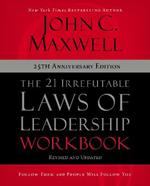 The 21 Irrefutable Laws of Leadership Workbook 25th Anniversary Edition: Follow Them and People Will Follow You