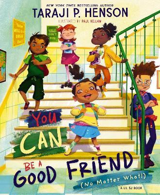 You Can Be a Good Friend (No Matter What!): A Lil TJ Book - Taraji P. Henson - cover