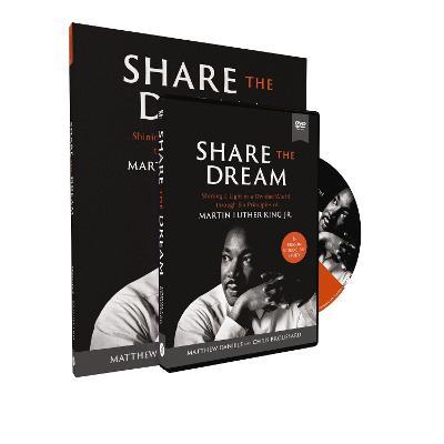 Share the Dream Study Guide with DVD: Shining a Light in a Divided World through Six Principles of Martin Luther King Jr. - Matthew Daniels,Chris Broussard - cover