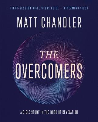 The Overcomers Bible Study Guide plus Streaming Video: A Bible Study in the Book of Revelation - Matt Chandler - cover