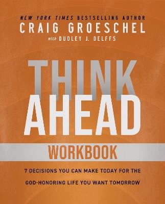 Think Ahead Workbook: The Power of Pre-Deciding for a Better Life - Craig Groeschel - cover