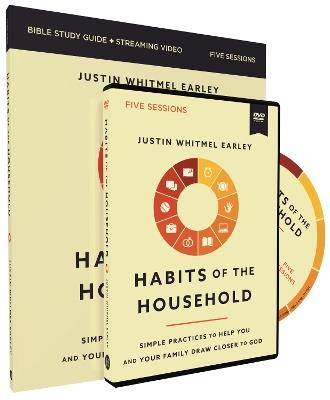 Habits of the Household Study Guide with DVD: Simple Practices to Help You and Your Family Draw Closer to God - Justin Whitmel Earley - cover