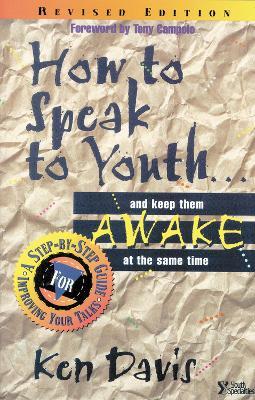 How to Speak to Youth . . . and Keep Them Awake at  the Same Time: A Step-by-Step Guide for Improving Your Talks - Ken Davis - cover