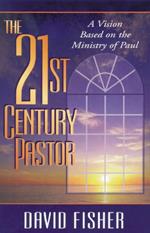 21st Century Pastor: A Vision Based on the Ministry of Paul