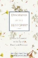 Disciplines of the Holy Spirit: How to Connect to the Spirit's Power and Presence - Siang-Yang Tan,Douglas H. Gregg - cover