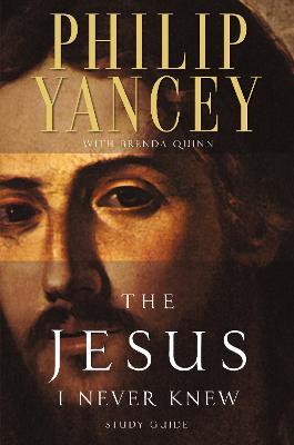 The Jesus I Never Knew Study Guide - Philip Yancey - cover