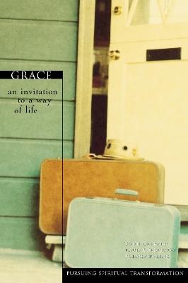 Grace: An Invitation to a Way of Life - John Ortberg,Laurie Pederson,Judson Poling - cover