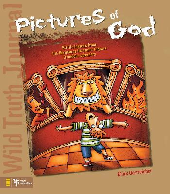 Wild Truth Journal-Pictures of God: 50 Life Lessons from the Scriptures for Junior Highers and Middle Schoolers - Mark Oestreicher,Todd Temple - cover