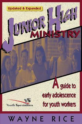 Junior High Ministry: A Guide to Early Adolescence for Youth Workers - Wayne Rice - cover