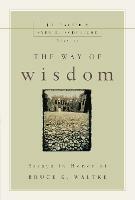 The Way of Wisdom: Essays in Honor of Bruce K. Waltke - cover