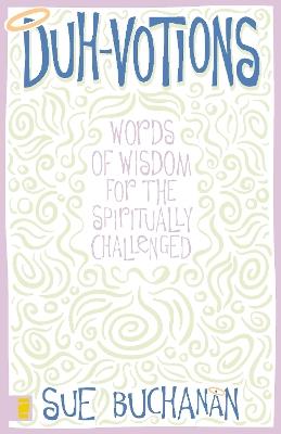 Duh-Votions: Words of Wisdom for the Spiritually Challenged - Sue Buchanan - cover