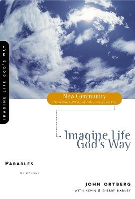 Parables: Imagine Life God's Way - John Ortberg - cover