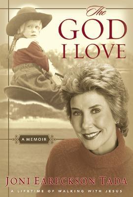 The God I Love: A Lifetime of Walking with Jesus - Joni Eareckson Tada - cover