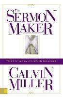 The Sermon Maker: Tales of a Transformed Preacher - Calvin Miller - cover