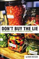 Don't Buy the Lie: Discerning Truth in a World of Deception