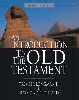 An Introduction to the Old Testament: Second Edition - Tremper Longman III,Raymond B. Dillard - cover