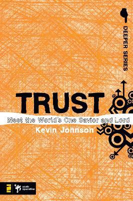 Trust: Meet the World's One Savior and Lord - Kevin Johnson - cover