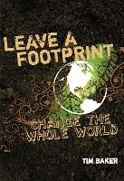 Leave a Footprint - Change The Whole World - Tim Baker - cover