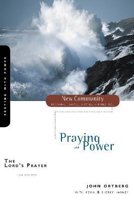 The Lord's Prayer: Praying with Power - John Ortberg - cover