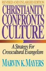 Christianity Confronts Culture: A Strategy for Crosscultural Evangelism