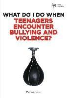 What Do I Do When Teenagers Encounter Bullying and Violence? - Steven Gerali - cover