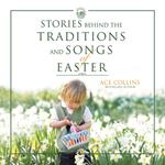 Stories Behind the Traditions and Songs of Easter