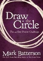 Draw the Circle: The 40 Day Prayer Challenge - Mark Batterson - cover