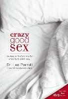 Crazy Good Sex: Putting to Bed the Myths Men Have about Sex - Les Parrott - cover