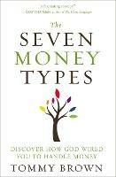 The Seven Money Types: Discover How God Wired You To Handle Money