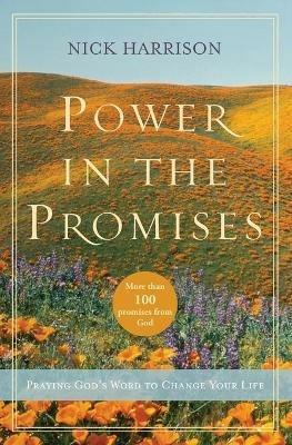 Power in the Promises: Praying God's Word to Change Your Life - Nick Harrison - cover