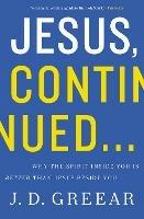 Jesus, Continued...: Why the Spirit Inside You Is Better than Jesus Beside You - J.D. Greear - cover