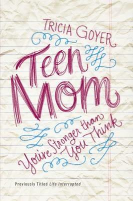 Teen Mom: You're Stronger Than You Think - Tricia Goyer - cover