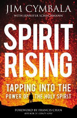 Spirit Rising: Tapping into the Power of the Holy Spirit - Jim Cymbala,Jennifer Schuchmann - cover