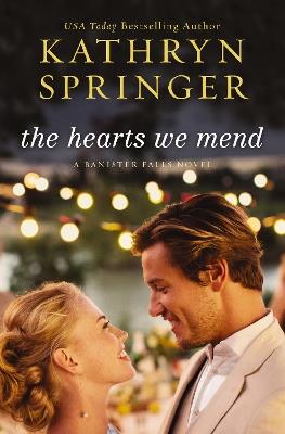 The Hearts We Mend - Kathryn Springer - cover