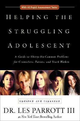 Helping the Struggling Adolescent: A Guide to Thirty-Six Common Problems for Counselors, Pastors, and Youth Workers - Zondervan Publishing - cover