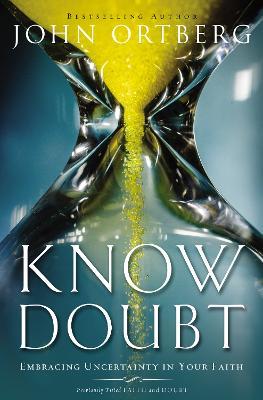 Know Doubt: Embracing Uncertainty in Your Faith - John Ortberg - cover