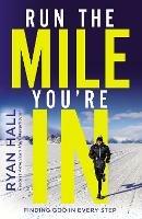 Run the Mile You're In: Finding God in Every Step