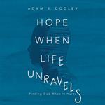 Hope When Life Unravels