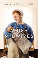Amish Midwives: Three Stories - Amy Clipston,Shelley Shepard Gray,Kelly Long - cover