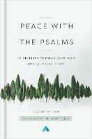 Peace with the Psalms: 40 Readings to Relax Your Mind and Calm Your Heart