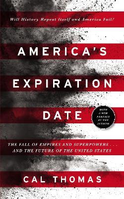 America's Expiration Date: The Fall of Empires and Superpowers . . . and the Future of the United States - Cal Thomas - cover